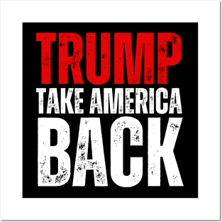 TRUMP! TAKE AMERICA BACK! Posters and Art